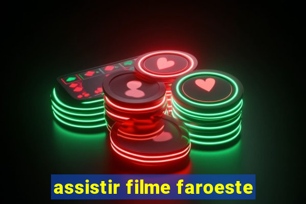 assistir filme faroeste